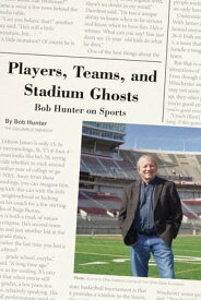 Players, Teams, and Stadium Ghosts Bob Hunter on Sports【電子書籍】[ Bob Hunter ]