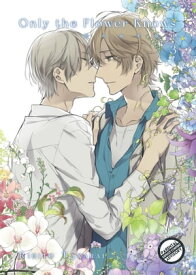 Only The Flower Knows Vol. 3 (Yaoi Manga)【電子書籍】[ Rihito Takarai ]