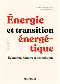 ?nergie et transition ?nerg?tique ?conomie, histoire et g?opolitique【電子書籍】[ Rodolphe Greggio ]