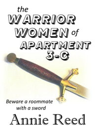 The Warrior Women of Apartment 3-C【電子書籍】[ Annie Reed ]
