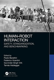 Human-Robot Interaction Safety, Standardization, and Benchmarking【電子書籍】