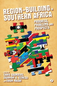 Region-Building in Southern Africa Progress, Problems and Prospects【電子書籍】