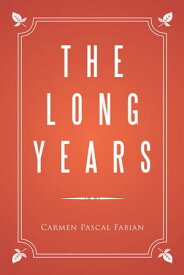 The Long Years【電子書籍】[ Carmen Pascal Fabian ]