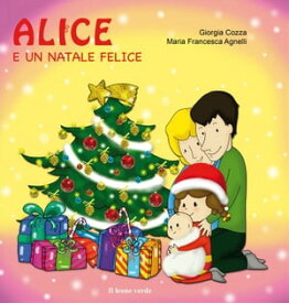 Alice e un Natale felice【電子書籍】[ Giorgia Cozza ]