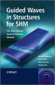 Guided Waves in Structures for SHM The Time - domain Spectral Element Method【電子書籍】[ Wieslaw Ostachowicz ]