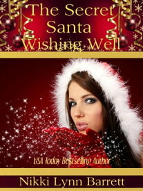 The Secret Santa Wishing Well Secret Santa, #1【電子書籍】[ Nikki Lynn Barrett ]