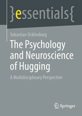 The Psychology and Neuroscience of Hugging A Multidisciplinary Perspective