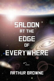 The Otherwhere Chronicles Book One: Saloon at the Edge of Everywhere【電子書籍】[ A.H. Browne ]