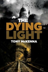 The Dying Light【電子書籍】[ Tony McKenna ]