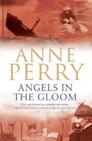 Angels in the Gloom (World War I Series, Novel 3) An unforgettable novel of war, espionage and secrets【電子書籍】[ Anne Perry ]