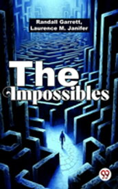 The Impossibles【電子書籍】[ Randall Garrett, Laurence M. Janifer ]