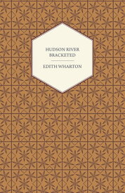 Hudson River Bracketed【電子書籍】[ Edith Wharton ]