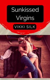 Sunkissed Virgins A Hot Beach Read【電子書籍】[ Vikki Silk ]