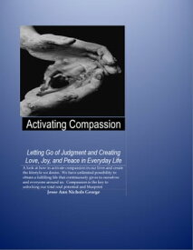 Activating Compassion【電子書籍】[ Jesse Nichols George ]