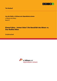 Einmal b?se - immer b?se? Die Banalit?t des B?sen vs. Das Radikal B?se【電子書籍】[ Tim Reukauf ]