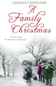 A Family Christmas【電子書籍】[ Glenice Crossland ]