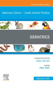 Geriatrics,An Issue of Veterinary Clinics of North America: Exotic Animal Practice, E-Book Geriatrics,An Issue of Veterinary Clinics of North America: Exotic Animal Practice, E-Book【電子書籍】