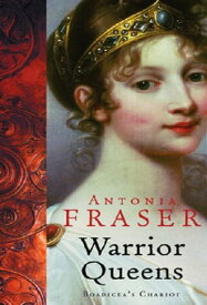 Warrior Queens【電子書籍】[ Lady Antonia Fraser ]