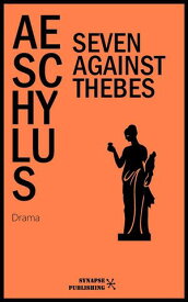 Seven against Thebes Unabridged Edition【電子書籍】[ Aeschylus ]