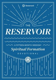 The Reservoir A 15-Month Weekday Devotional for Individuals and Groups【電子書籍】[ Renovar? ]