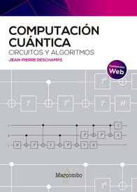 Computaci?n cu?ntica: circuitos y algoritmos【電子書籍】[ Jean-Pierre Deschamps ]