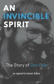 An Invincible Spirit The Story of Don Fulk【電子書籍】[ Don Fulk ]