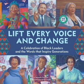 Lift Every Voice and Change: A Sound Book A Celebration of Black Leaders and the Words that Inspire Generations【電子書籍】[ Charnaie Gordon ]