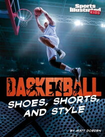 Basketball Shoes, Shorts, and Style【電子書籍】[ Matt Doeden ]