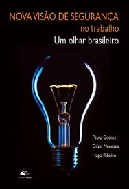 Nova Vis?o de Seguran?a no trabalho um olhar brasileiro【電子書籍】[ Paulo Gomes ]