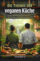 Die Theorie der veganen Küche