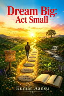 Dream Big: Act Small