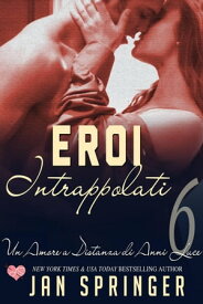 Eroi Intrappolati Un Amore a Distanza di Anni Luce【電子書籍】[ Jan Springer ]