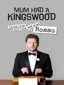 Mum had a Kingswood Tales from the life and mind of Rosso【電子書籍】[ Tim Ross ]