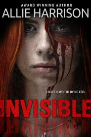 Invisible【電子書籍】[ Allie Harrison ]