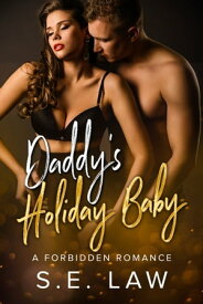 Daddy's Holiday Baby A Forbidden Romance【電子書籍】[ S.E. Law ]