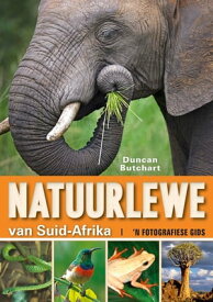 Natuurlewe van Suid-Afrika 'n Fotografiese Gids【電子書籍】[ Duncan Butchart ]