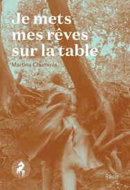 Je mets mes r?ves sur la table【電子書籍】[ Martina Chumova ]
