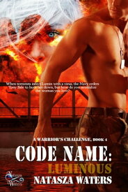 Code Name: Luminous A Warrior's Challenge series, #4【電子書籍】[ Natasza Waters ]