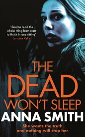 The Dead Won't Sleep a nailbiting thriller you won't be able to put down!【電子書籍】[ Anna Smith ]