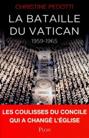 La bataille du Vatican 1959-1965【電子書籍】[ Christine Pedotti ]
