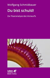 Du bist schuld! (Leben Lernen, Bd. 315) Zur Paaranalyse des Vorwurfs【電子書籍】[ Wolfgang Schmidbauer ]