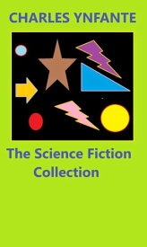 The Science Fiction Collection【電子書籍】[ Charles Ynfante ]
