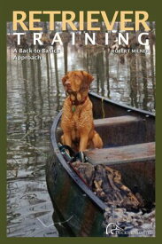 Retriever Training A Back-To-Basics Approach【電子書籍】[ Robert Milner ]