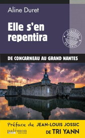 Elle s'en repentira De Concarneau au Grand Nantes【電子書籍】[ Aline Duret ]