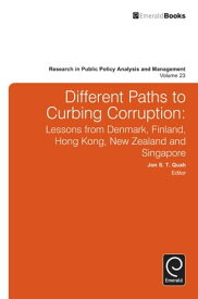 Different Paths to Curbing Corruption Lessons from Denmark, Finland, Hong Kong, New Zealand and Singapore【電子書籍】
