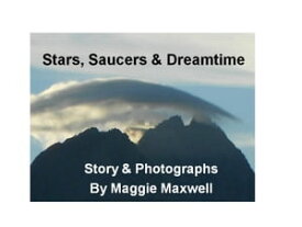 Stars, Saucers and Dreamtime【電子書籍】[ Maggie Maxwell ]