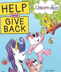 Unicorn Jazz Help and Give Back【電子書籍】[ LISA CAPRELLI ]