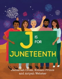 J Is for Juneteenth【電子書籍】[ Jamariah Cross ]