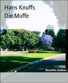 Die Muffe【電子書籍】[ Hans Knuffs ]