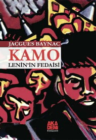 Kamo - Lenin'in Fedaisi【電子書籍】[ Jacques Baynac ]